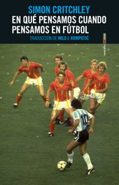 En qué pensamos cuando pensamos en fútbol, Simon Critchley - SEXTO PISO