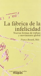La fábrica de la infelicidad, Franco Berardi - TRAFICANTES DE SUEÑOS