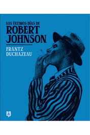 Andana Llibres, S.L. Los últimos días de Robert Johnson