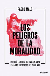 Los peligros de la moralidad, Pablo Malo Ocejo - DEUSTO