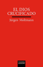El Dios crucificado, Jürgen Moltmann - SIGUEME