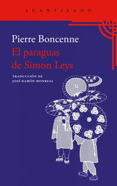 El paraguas de Simon Leys, Pierre Boncenne - Acantilado Editorial