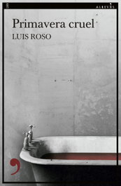 Primavera cruel, Luis Roso - ALREVES
