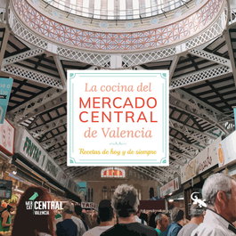 La cocina del Mercado Central de Valencia: recetas de hoy y mañana, AA.VV - SARGANTANA EDITORIAL