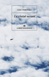 ANAGRAMA, La ciutat errant, Cesc Martínez - ANAGRAMA