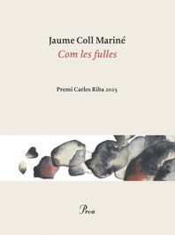 Com les fulles, Jaume Coll Marine - PROA EDICIONS