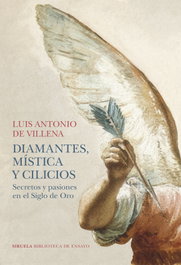 Diamantes, mística y cilicios, Luis Antonio de Villena - SIRUELA