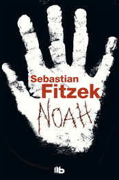 Noah, Sebastian Fitzek - EDICIONES B