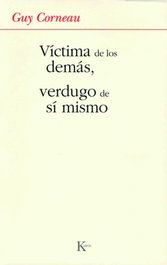 Víctima de los demás, verdugo de sí mismo, Guy Corneau - KAIROS