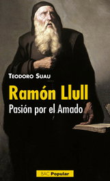 Ramón Llull. Pasión por el Amado, Teodoro Suau Puig - BIBL.AUTORES CRISTIANOS