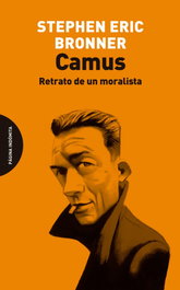 Camus: Retrato de un moralista (Ensayo), Stephen Eric Bronner - PAGINA INDOMITA