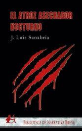 El atroz asechador nocturno, J.Luis Sanabria - EDITORIAL ADARVE