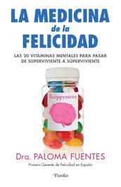 Medicina de la Felicidad, Dra. Paloma Fuentes - EDITORIAL PINOLIA