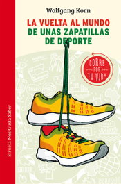 La vuelta al mundo de unas zapatillas de deporte, Wolfgang Korn - SIRUELA