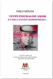 MEDULIA, VINTE POEMAS DE AMOR E UNHA CANCIÓN DESESPERADA, Pablo Neruda - MEDULIA