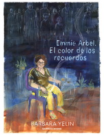 GARBUIX BOOK, Emmie Arbel: El color de los recuerdos - Barbara Yelin