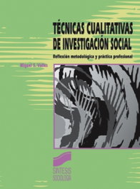 Técnicas cualitativas de investigación social, Miguel Valles Martínez - SINTESIS EDITORIAL