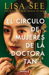 DEBOLSILLO, El círculo de mujeres de la doctora Tan, Lisa See - DEBOLSILLO