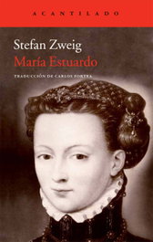 María Estuardo, Stefan Zweig - ACANTILADO EDITORIAL