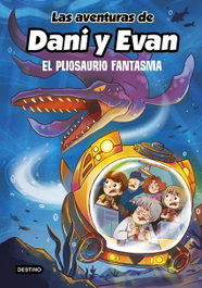 DESTINO INFANTIL, Las aventuras de Dani y Evan 6. El pliosaurio fantasma