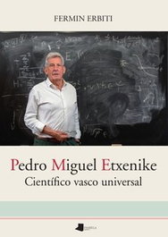 Pedro Miguel Etxenike Científico vasco universal, Fermín Erbiti - PAMIELA EDITORIAL