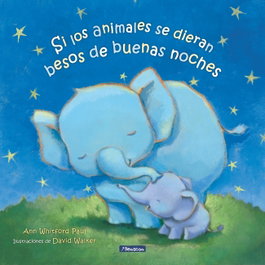 Si los animales se dieran besos de buenas noches, Ann Whitford Paul - BEASCOA