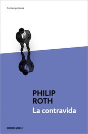 La contravida, Philip Roth - DEBOLSILLO