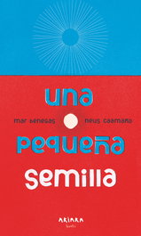 AKIARA Una pequeña semilla, Mar Benegas - AKIPOETA