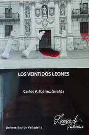 Los veintidós leones, Carlos A. Ibáñez Giralda - UNIV.VALLADOLID