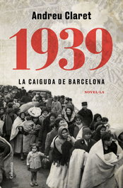 1939. La caiguda de Barcelona, Andreu Claret Serra - COLUMNA EDICIONS