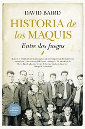 Historia de los maquis. Entre dos fuegos, David Baird - ALMUZARA EDITORIAL