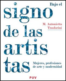 Bajo el signo de las artistas, Maria Antonietta Trasforini - PUV.(PUB.UNIVERSITAT VALENCIA)