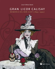 Gran Licor Calisay: Memoria del bon gust (1895-1995), Joan Celdran Danés - ANGLE