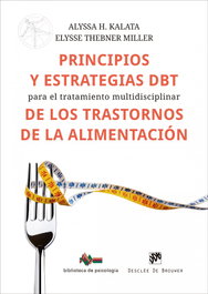 Principios y estrategias DBT para el tratamiento multidisciplinar de los trastornos de la alimentación, Alyssa Kalata - DESCLEE DE BROUWER