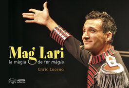 Mag lari. La magia de fer magia, Enric Lucena Ibarzabal - PAGES EDITORS
