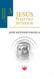Jesús, maestro interior 3. Recuperar la confianza, José Antonio Pagola Elorza - PPC
