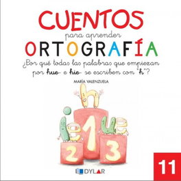Cuentos Ortografía 11 'h' - Cuentos para Aprender, Dylar Ediciones
