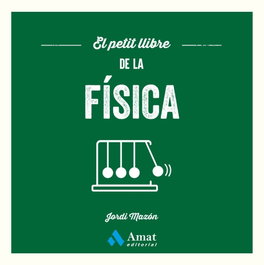 AMAT EDITORIAL, El petit llibre de la fisica, Jordi Mazon