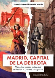 MADRID, CAPITAL DE LA DERROTA, García Martín, Francisco David - Comares