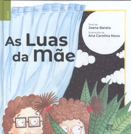 As Luas da Mãe, Joana Barata/Ana Corolina Novo - ALFARROBA