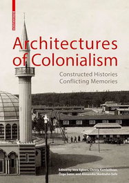 BIRKHAUSER, Architectures of Colonialism: Constructed Histories