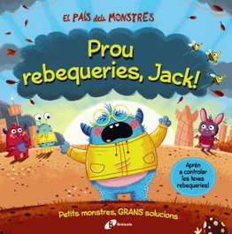 El País dels Monstres. Prou rebequeries, Jack!, Louis Growell - BRUIXOLA