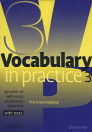 CAMBRIDGE 3.VOCABULARY IN PRACTICE (WITH TESTS), Glennis Pye - null