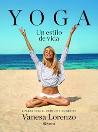 Yoga, un estilo de vida, Vanesa Lorenzo - PLANETA