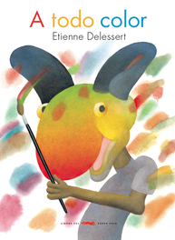 A todo color, Etienne Delessert - LIBROS DEL ZORRO ROJO