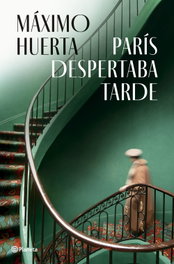 París despertaba tarde, Máximo Huerta - PLANETA