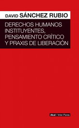 AKAL, Derechos humanos instituyentes, pensamiento crítico y praxis de liberación - David Sánchez Rubio
