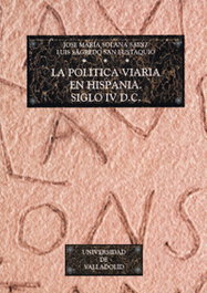 Politica Viaria En Hispania, La. Siglo Iv D.c., Jose Maria Solana Sainz/Luis Sagredo San Eustaquio - UNIV.VALLADOLID