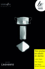 Tres poetas en estado de alarma, Xosé Mª Álvarez Cáccamo, Carlos Negro e Vítor Vaqueiro - LAIOVENTO (IBD)