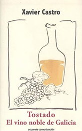 Xavier Castro Perez Editora - Tostado. El vino noble de Galicia